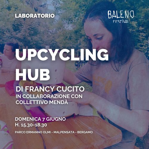 Laboratorio Upcycling Hub | BALENO FESTIVAL