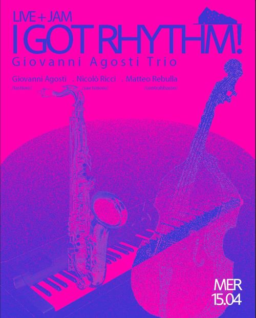 I got rhythm! Giovanni Agosti Trio