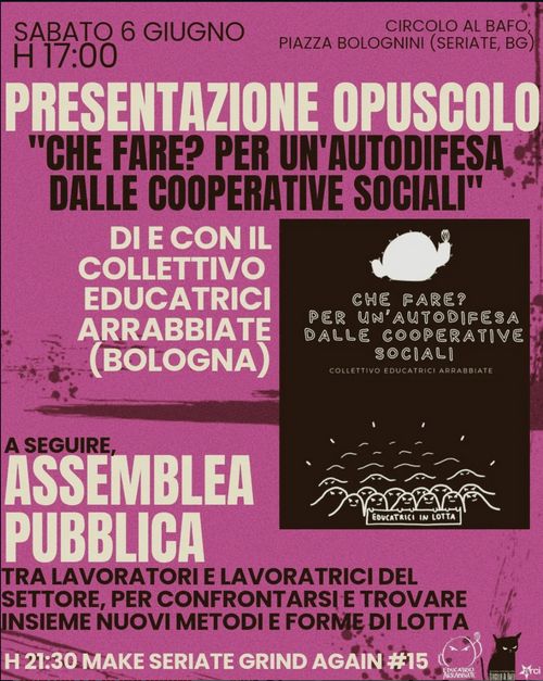 PRESENTAZIONE OPUSCOLO "CHE FARE? PER UN'AUTODIFESA DALLE COOPERATIVE SOCIALI" + ASSEMBLEA PUBBLICA